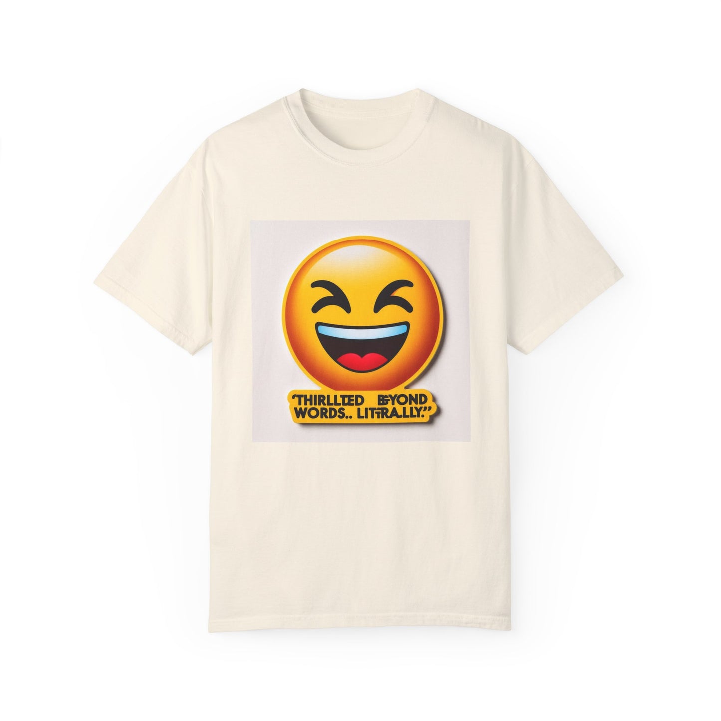 “Thrilled Beyond Words, Literally” Unisex Garment-Dyed T-Shirt