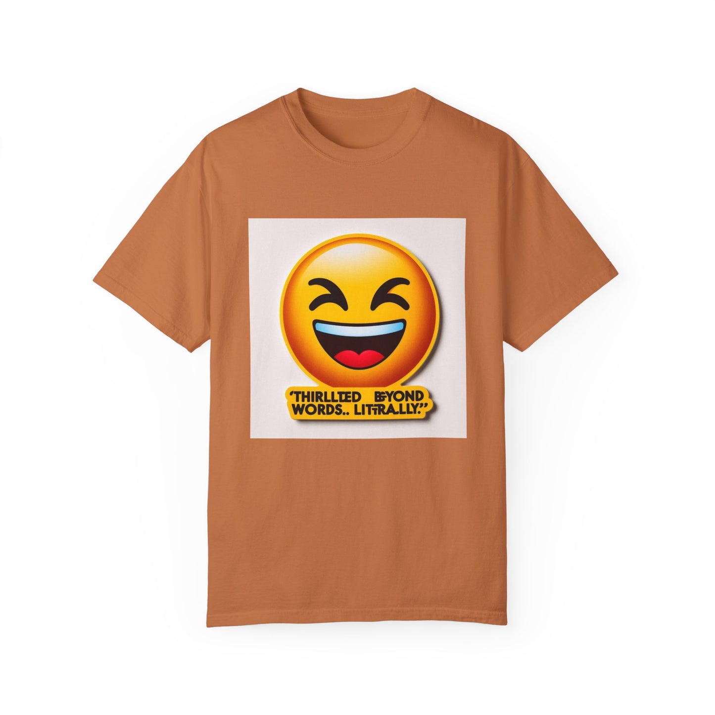 “Thrilled Beyond Words, Literally” Unisex Garment-Dyed T-Shirt