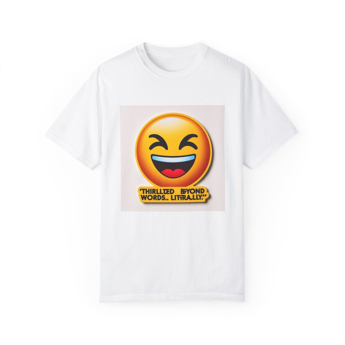 “Thrilled Beyond Words, Literally” Unisex Garment-Dyed T-Shirt