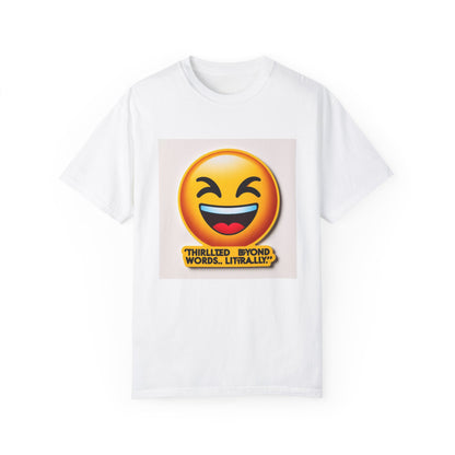 “Thrilled Beyond Words, Literally” Unisex Garment-Dyed T-Shirt