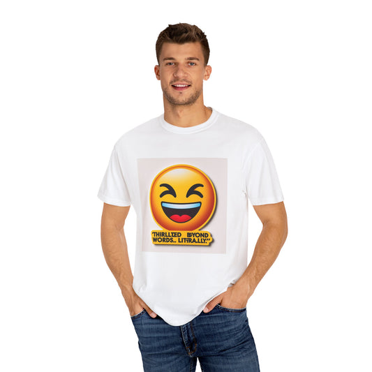 “Thrilled Beyond Words, Literally” Unisex Garment-Dyed T-Shirt